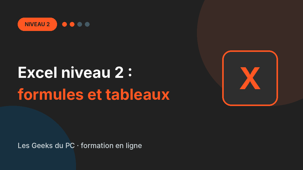 Excel niveau 2 : formules et tableaux efficaces