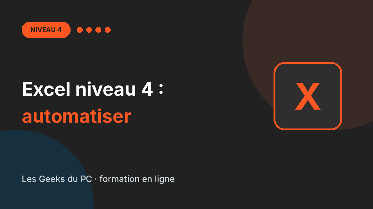 Excel niveau 4 : automatiser et fiabiliser