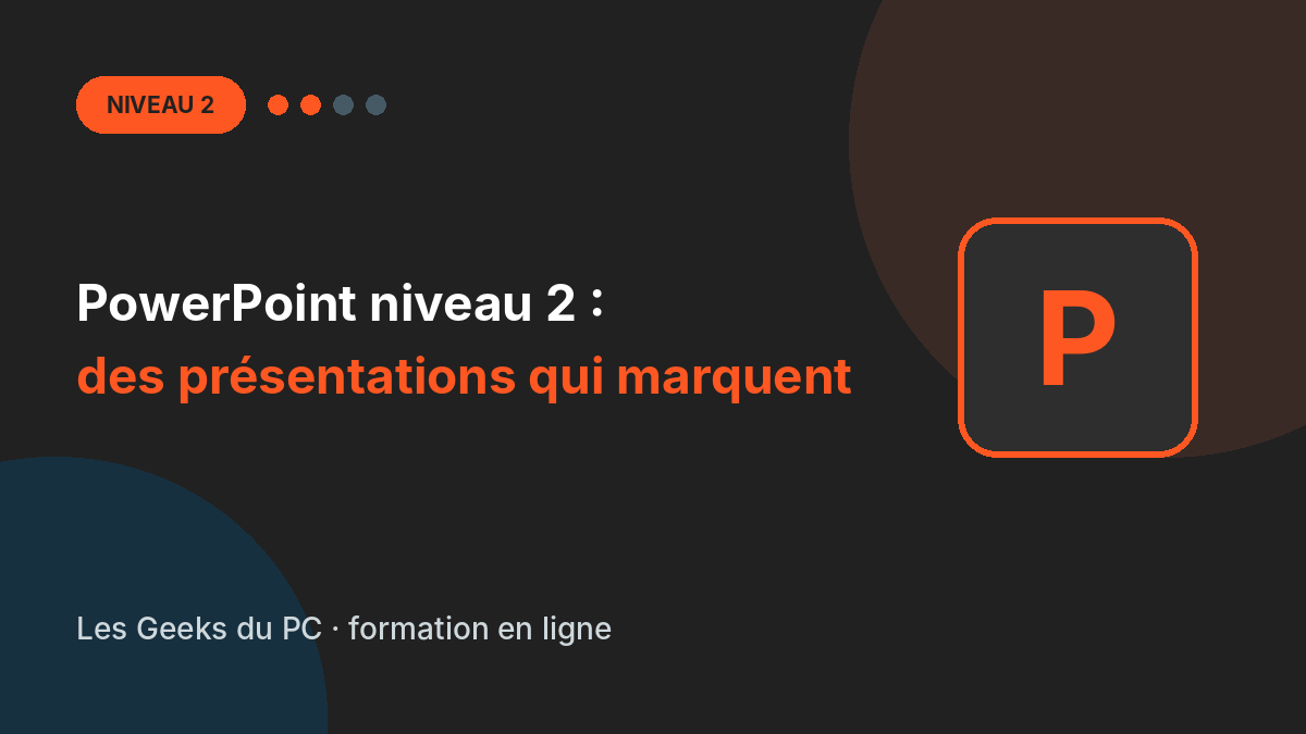 PowerPoint niveau 2 : des présentations qui marquent