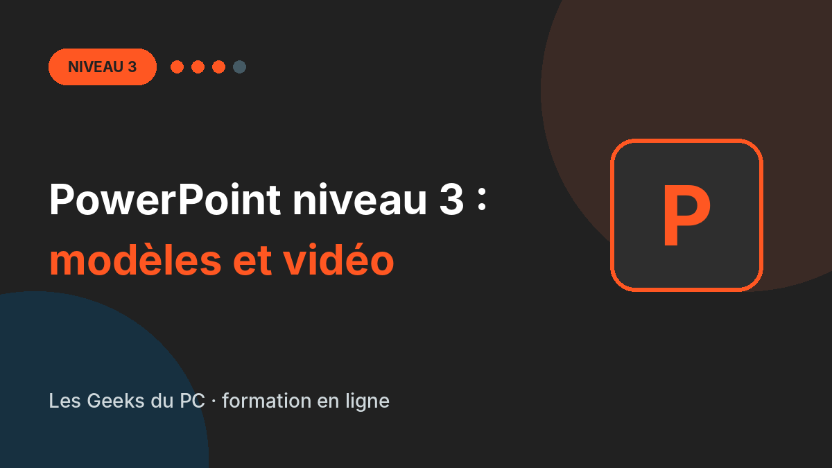 PowerPoint niveau 3 : modèles, vidéo et présentations interactives
