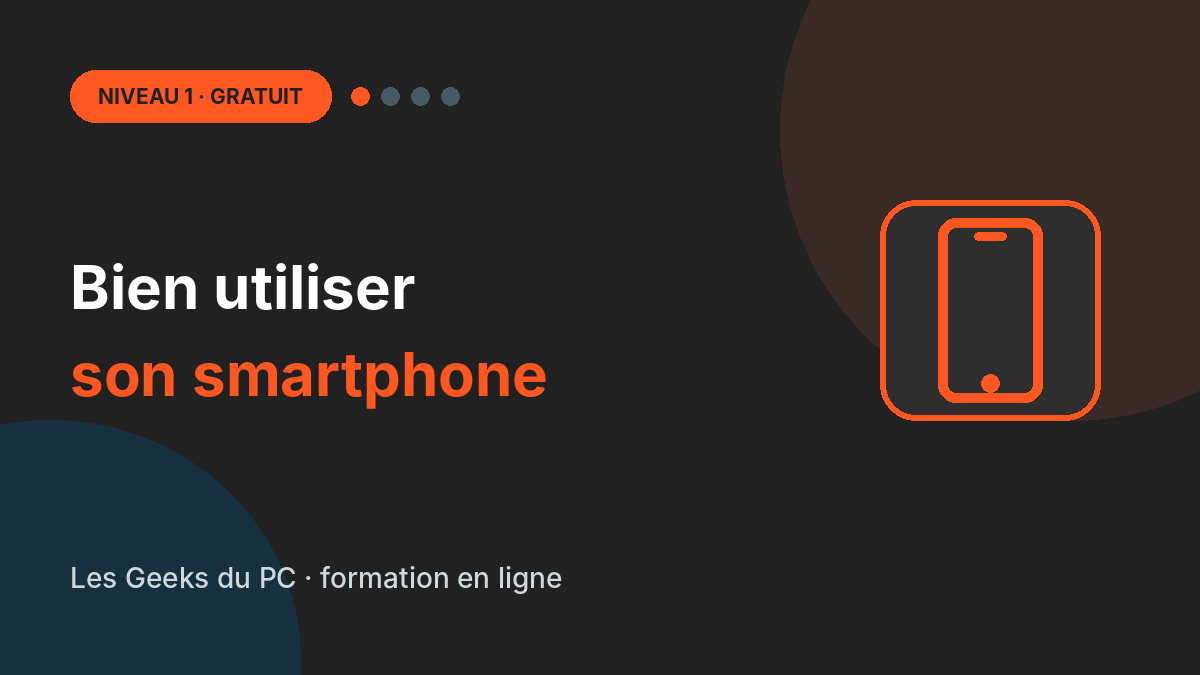 Bien utiliser son smartphone (niveau 1)
