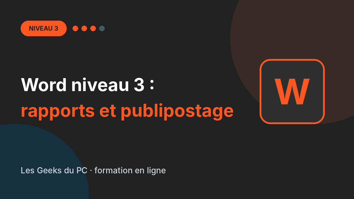 Word niveau 3 : rapports, publipostage et modèles